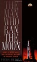 The Man Who Ran the Moon: James E. Webb, Nasa, and the Secret History of Project Apollo