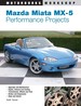 Mazda Miata Mx-5 Performance Projects (Motorbooks Workshop)