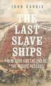 The Last Slave Ships: New York and the End of the Middle Passage