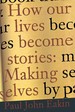 How Our Lives Become Stories: Making Selves