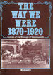 The Way We Were, 1870-1920: Scenes of the Borough of Wandsworth: a Selection From the Wandsworth Libraries Local History Collection