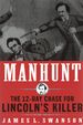 Manhunt; the Twelve-Day Chase for Lincoln's Killer