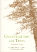 Conversations With Trees: an Intimate Ecology