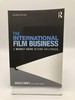 The International Film Business a Market Guide Beyond Hollywood