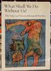 What Shall We Do Without Us? the Voice and Vision of Kenneth Patchen