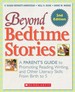 Beyond Bedtime Stories, 2nd. Edition: a Parent's Guide to Promoting Reading Writing, and Other Literacy Skills From Birth to 5