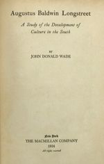 Augustus Baldwin Longstreet: a Study of the Development of Culture in the South