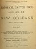 Historical Sketch Book and Guide to New Orleans and Environs. Illustrated With Many Original Engravings; and Containing Exhaustive Accounts of the Traditions, Historical Legends, and Remarkable Localities of the Creole City. Edited and Compiled By...