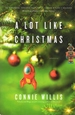 A Lot Like Christmas: Connie Willis's Beloved Miracle and Other Christmas Stories