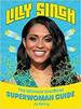 Lilly Singh: the Unofficial Superwoman Guide