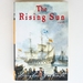 The Rising Sun: Being a True Account of the Voyage of the Great Ship of That Name, the Author's Adventures in the Wastes of the New World, and His Attendance at the