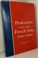 Professions and the French State, 1700-1900 (Anniversary Collection)