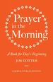 Prayer in the Morning: a Book for Day's Beginning