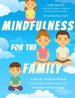 Mindfulness for the Family: a Parent-Child Workbook for Greater Awareness and Stronger Relationships