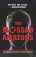 The Mossad Amazons-The Amazing Women in the Israeli Secret Service Hardcover