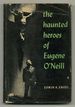 The Haunted Heroes of Eugene O'Neill