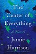 The Center of Everything: a Novel