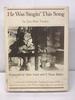 He Was Singin' This Song; a Collection of Forty-Eight Traditional Songs of the American Cowboy, With Words, Music, Pictures, and Stories