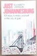 Just Johannesburg: 101 Ways to Enjoy Yourself in the City of Gold