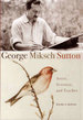 George Miksch Sutton: Artist, Scientist and Teacher