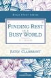 Finding Rest in a Busy World (Women of Faith Study Guide Series)