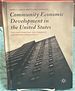 Community Economic Development in the United States, the Cdfi Industry and America's Distressed Communities