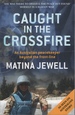 Caught in the Crossfire an Australian Peacekeeper Beyond the Front-Line