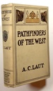 Pathfinders of the West; Being the Thrilling Story of the Adventures of the Men Who Discovered the Great Northwest; Radisson, La Verendrye, Lewis and Clark