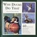 Why Ducks Do That-40 Distinctive Waterfowl Behaviors Explained & Photographed