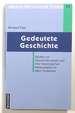 Gedeutete Geschichte: Studien Zur Geschichte Israels Und Ihrer Theologischen Interpretation Im Alten Testament; Biblisch-Theologische Studien 71