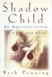 Shadow Child: an Apprenticeship in Love and Loss