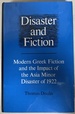 Disaster and Fiction: Modern Greek Fiction and the Asia Minor Disaster of 1922