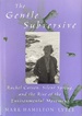 The Gentle Subversive: Rachel Carson, Silent Spring, and the Rise of the Environmental Movement (New Narratives in American History)