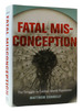 Fatal Misconception: the Struggle to Control World Population