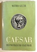 Caesar: Der Politiker Und Staatsmann