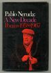 Pablo Neruda: a New Decade (Poems: 1958-1967)