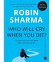 Who Will Cry When You Die? by Robin Sharma (English, Paperback)