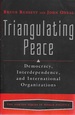 Traingulating Peace: Democracy, Interdependence, and International Organizations: 0 (the Norton Series in World Politics)