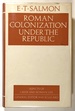 Roman Colonization Under the Republic; Aspects of Greek and Roman Life