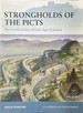 Strongholds of the Picts-the Fortifications of Dark Age Scotland