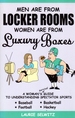 Men Are From Locker Rooms, Women Are From Luxury Boxes: a Woman's Survival Guide to Understanding Spectator Sports