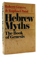 Hebrew Myths the Book of Genesis By Robert Graves