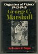 George C. Marshall: Organizer of Victory, 1943-1945