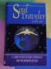 Soul Traveler: a Guide to Out of Body Experiences and the Wonders Beyond