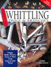 Whittling Twigs & Branches, 2nd Edition: Unique Birds, Flowers, Trees & More From Easy-to-Find Wood (Fox Chapel Publishing) Step-By-Step, Create Unique Keepsakes & Gifts With Just Your Pocketknife