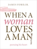 When a Woman Loves a Man: Pursuing His Heart