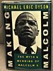 Making Malcolm, the Myth & Meaning of Malcolm X.