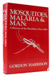 Mosquitoes, Malaria and Man: a History of the Hostilities Since 1880