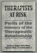 Therapists at Risk: Perils of the Intimacy of the Therapeutic Relationship
