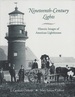 Nineteenth-Century Lights: Historic Images of American Lighthouses